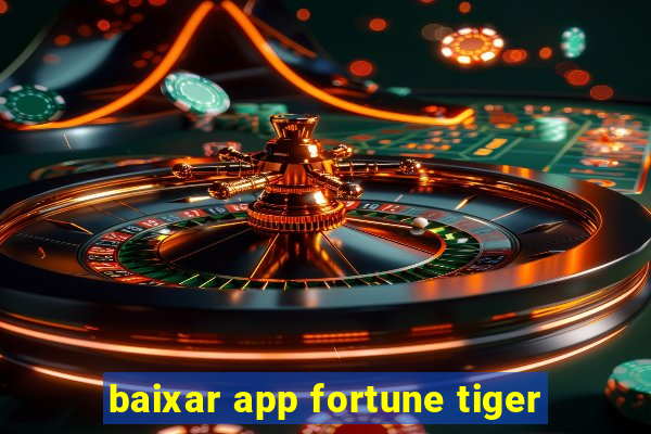 baixar app fortune tiger